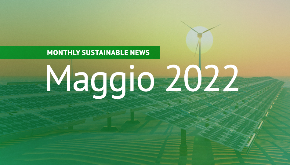 Approfondimenti sulla sostenibilità – Maggio 2022