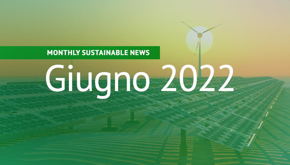 Approfondimenti sulla sostenibilità – Giugno 2022